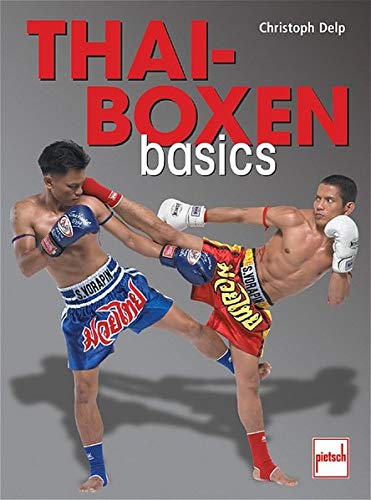 Thai-Boxen basics: Training, Technik, Kampf von Motorbuch