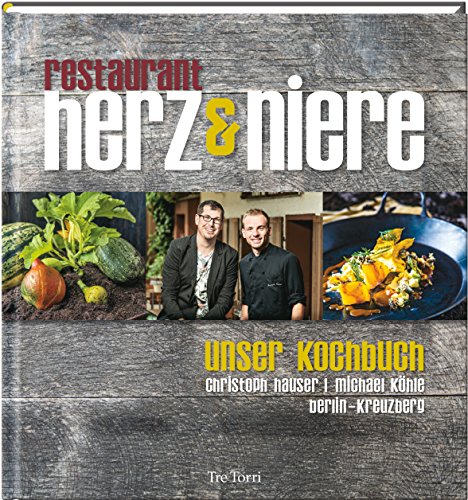 Restaurant Herz & Niere: Unser Kochbuch von Tre Torri