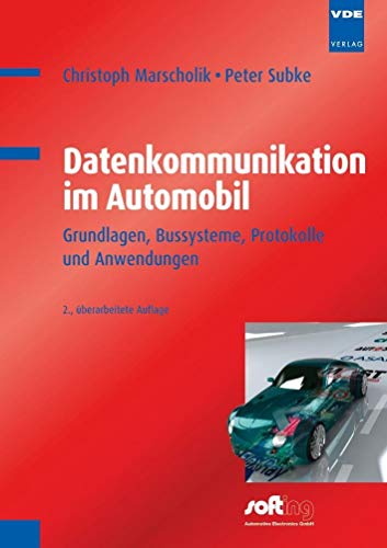 Datenkommunikation im Automobil: Grundlagen, Bussysteme, Protokolle und Anwendungen