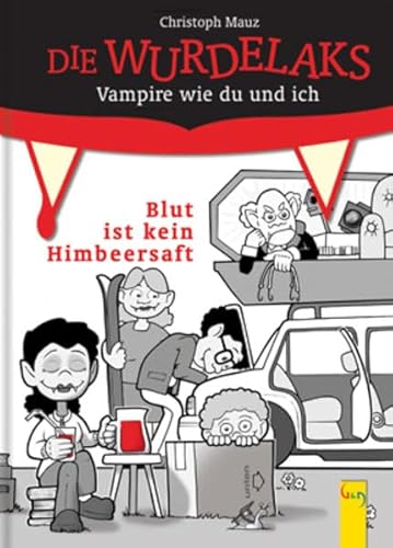 Blut ist kein Himbeersaft: Vampire wie du und ich (Die Wurdelaks: Vampire wie du und ich) von G & G Verlagsgesellschaft