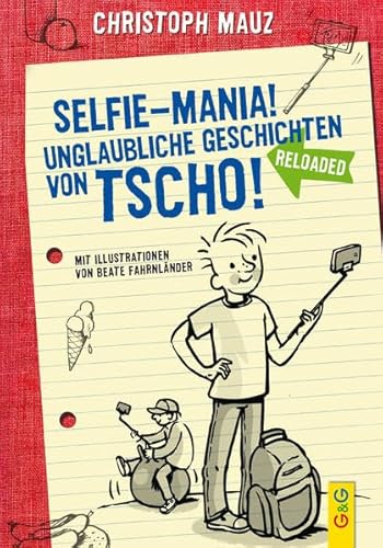 Selfie-Mania! Unglaubliche Geschichten von Tscho! von G & G Verlagsgesellschaft