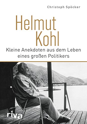 Helmut Kohl: Kleine Anekdoten aus dem Leben eines großen Politikers von RIVA