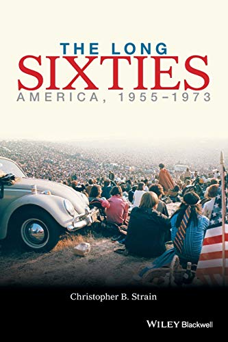 The Long Sixties: America, 1955 - 1973: America 1953-1973
