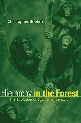Hierarchy in the Forest: The Evolution of Egalitarian Behavior von Harvard University Press