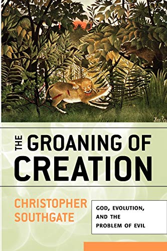 Groaning of Creation: God, Evolution, and the Problem of Evil von Westminster John Knox Press