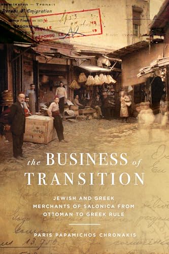 The Business of Transition: Jewish and Greek Merchants of Salonica from Ottoman to Greek Rule (Stanford Studies in Jewish History and Culture) von Stanford University Press