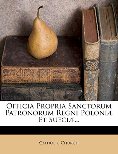 Officia Propria Sanctorum Patronorum Regni Poloniæ Et Sueciæ... von Nabu Press