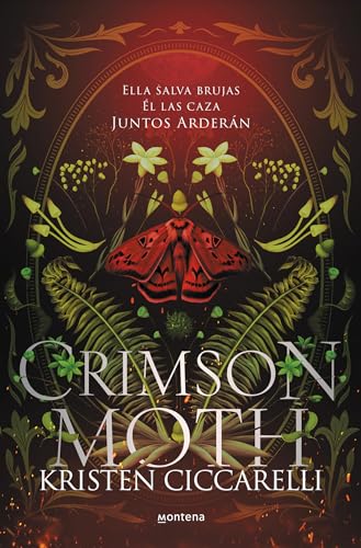 Crimson Moth. Libro 1 (Crimson Moth. Libro 1): Ella salva brujas. Él las caza. Juntos arderán. El romantasy que te conquistará (Montena, Band 1)