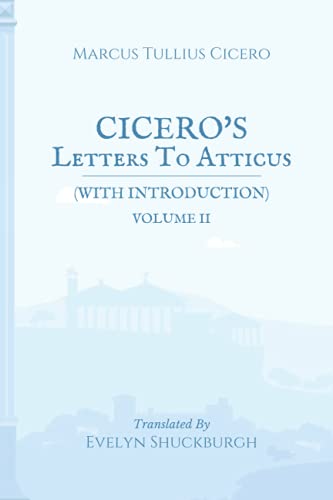 Cicero's Letters To Atticus (with Introduction): Volume II von Independently published