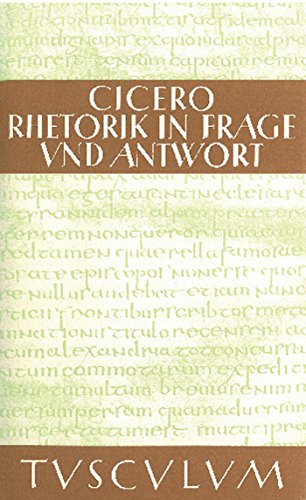 Rhetorik in Frage und Antwort / Partitiones oratoriae: Lateinisch - Deutsch (Sammlung Tusculum) von de Gruyter