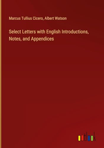 Select Letters with English Introductions, Notes, and Appendices von Outlook Verlag
