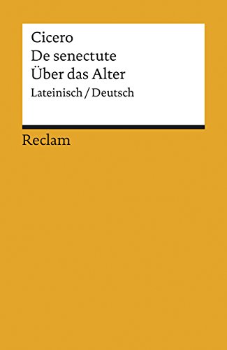 Cato maior de senectute / Cato der Ältere über das Alter: Lateinisch/Deutsch (Reclams Universal-Bibliothek)