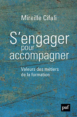 S'engager pour accompagner: Valeurs des métiers de la formation von PUF