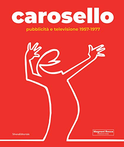 Carosello. Pubblicità e televisione 1957-1977. Ediz. illustrata (Arte) von Silvana