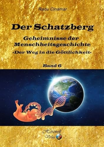 Der Schatzberg: Geheimnisse der Menschheitsgeschichte – der Weg in die Göttlichkeit
