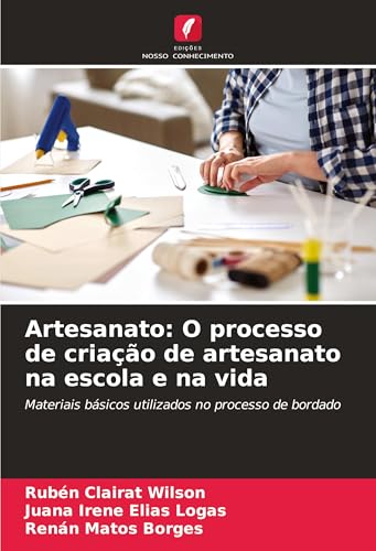 Artesanato: O processo de criação de artesanato na escola e na vida: Materiais básicos utilizados no processo de bordado von Edições Nosso Conhecimento