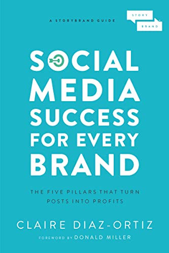 Social Media Success for Every Brand: The Five StoryBrand Pillars That Turn Posts Into Profits von HarperCollins