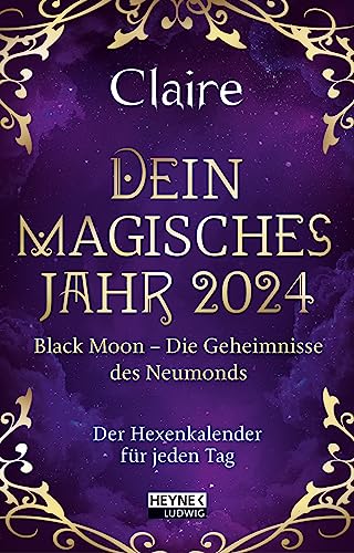 Dein magisches Jahr 2024: Black Moon – Die Geheimnisse des Neumonds - Der Hexenkalender für jeden Tag - Taschenkalender 10,0 x 15,5 cm von Ludwig bei Heyne