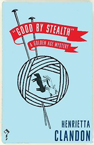 Good by Stealth: A Golden Age Mystery von Dean Street Press
