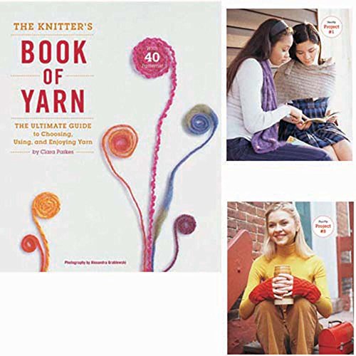 The Knitter's Book of Yarn: The Ultimate Guide to Choosing, Using, and Enjoying Yarn
