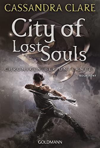 City of Lost Souls: Chroniken der Unterwelt 5 (Die Chroniken der Unterwelt, Band 5) von Goldmann