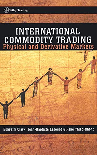 International Commodity Trading: Physical and Derivative Markets (Wiley Trading) von Wiley