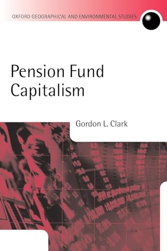 Pension Fund Capitalism (Oxford Geographical and Environmental Studies) (Oxford Geographical and Environmental Studies Series) von Oxford University Press