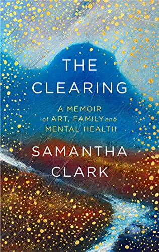 The Clearing: A memoir of art, family and mental health von Abacus