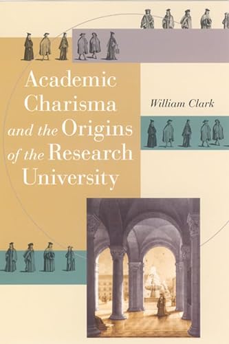 Academic Charisma and the Origins of the Research University von University of Chicago Press