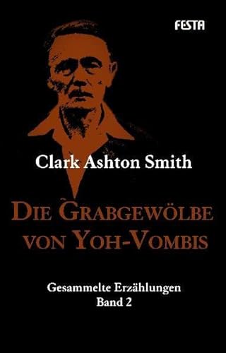 Die Grabgewölbe von Yoh-Vombis: Gesammelte Erzählungen. Band 2 (H. P. Lovecrafts Bibliothek des Schreckens) von Festa Verlag