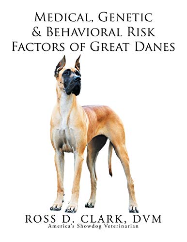 Medical, Genetic & Behavioral Risk Factors of Great Danes von Xlibris