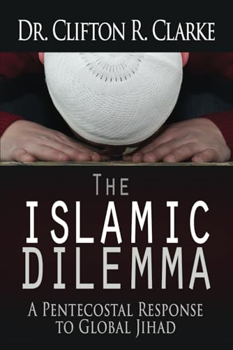 The Islamic Dilemma: A Pentecostal Response to Global Jihad
