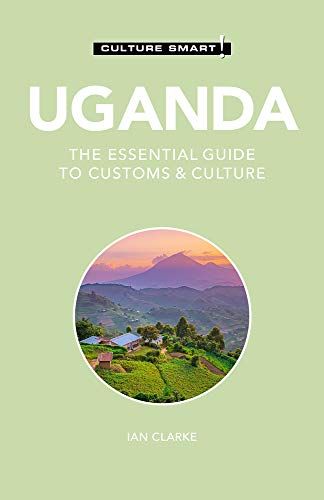 Uganda - Culture Smart!: The Essential Guide to Customs & Culture von Kuperard
