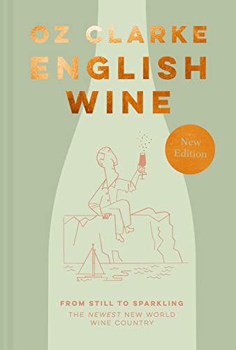 English Wine: The ultimate guide to discovering English Wine from award-winning Oz Clarke von Pavilion Books