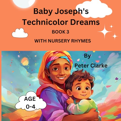 Baby Joseph's Technicolor Dreams with nursery rhymes (Little Blessings: Baby Bible Heroes' Faithful Beginnings, Band 3) von Independently published