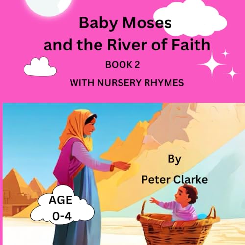 Baby Moses and the River of Faith with nursery rhymes (Little Blessings: Baby Bible Heroes' Faithful Beginnings, Band 2) von Independently published