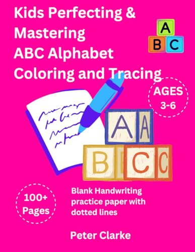 Kids Perfecting & Mastering ABC Alphabet Coloring and Tracing: ABC Alphabet Coloring and Tracing von Independently published