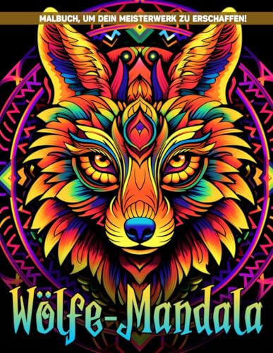 Wölfe-Mandala Malbuch: Wilde Wölfe Malvorlagen Für Farbe Und Stressbewältigung