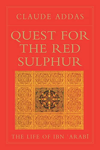 Quest for the Red Sulphur: The Life of Ibn Arabi (Islamic Texts Society)