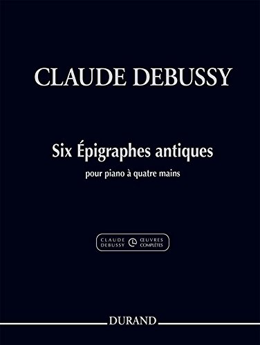 Six Épigraphes antiques pour piano à quatre mains - tiré à part de l'édition critique de Claude Debussy