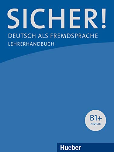 Sicher! B1+: Deutsch als Fremdsprache / Lehrerhandbuch von Hueber Verlag GmbH