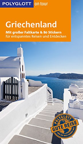 POLYGLOTT on tour Reiseführer Griechenland: Mit großer Faltkarte und 80 Stickern