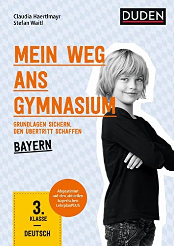 Mein Weg ans Gymnasium – Deutsch 3. Klasse – Bayern: Grundlagen sichern – den Übertritt schaffen