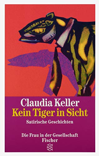 Kein Tiger in Sicht: Satirische Geschichten (Die Frau in der Gesellschaft) von FISCHER Taschenbuch