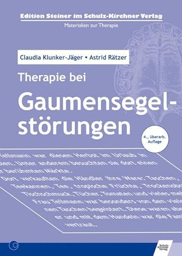 Therapie bei Gaumensegelstörungen (Edition Steiner im Schulz-Kirchner-Verlag - Materialien zur Therapie)