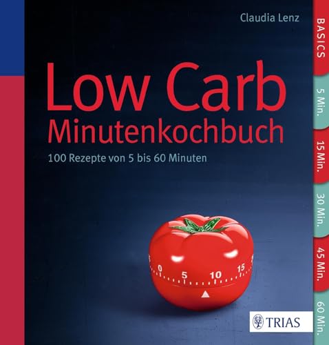 Low Carb - Minutenkochbuch: 100 Rezepte von 5 bis 60 Minuten von Trias