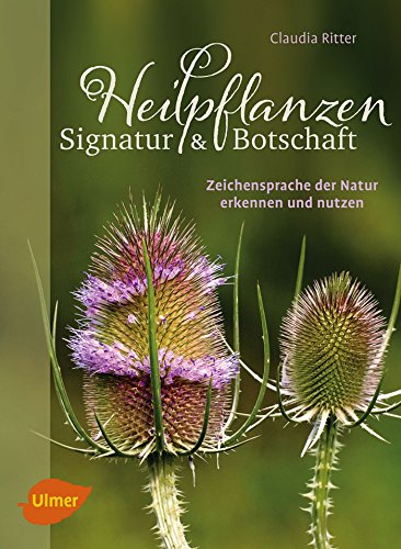 Heilpflanzen. Signatur und Botschaft: Zeichensprache der Natur erkennen und nutzen von Ulmer Eugen Verlag