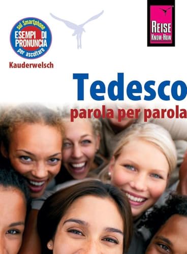 Tedesco (Deutsch als Fremdsprache, italienische Ausgabe): Reise Know-How Kauderwelsch von Reise Know-How Rump GmbH