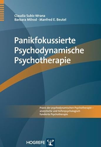 Panikfokussierte Psychodynamische Psychotherapie (Praxis der psychodynamischen Psychotherapie – analytische und tiefenpsychologisch fundierte Psychotherapie)