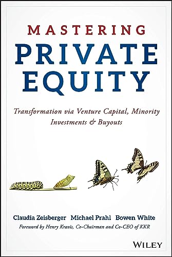 Mastering Private Equity: Transformation via Venture Capital, Minority Investments and Buyouts von Wiley
